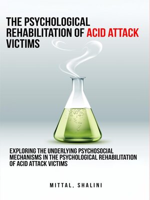 cover image of Exploring the underlying psychosocial mechanisms in the psychological rehabilitation of acid attack victims